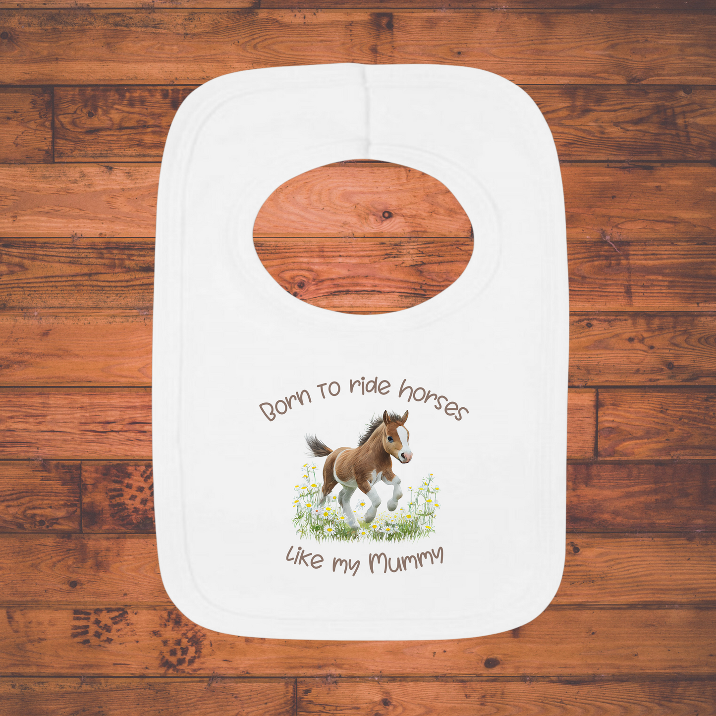 Born to ride Horses like my Mummy Baby Bib