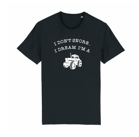 I Don't Snore, I Dream i'm a Tractor - Fun Mens Farming T-Shirt